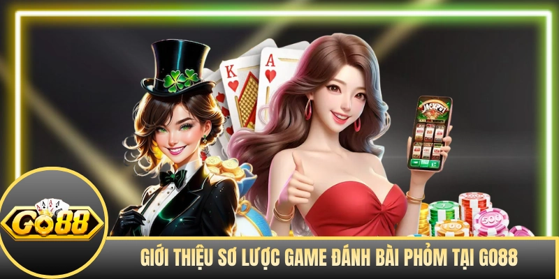Giới thiệu sơ lược game đánh bài Phỏm tại GO88