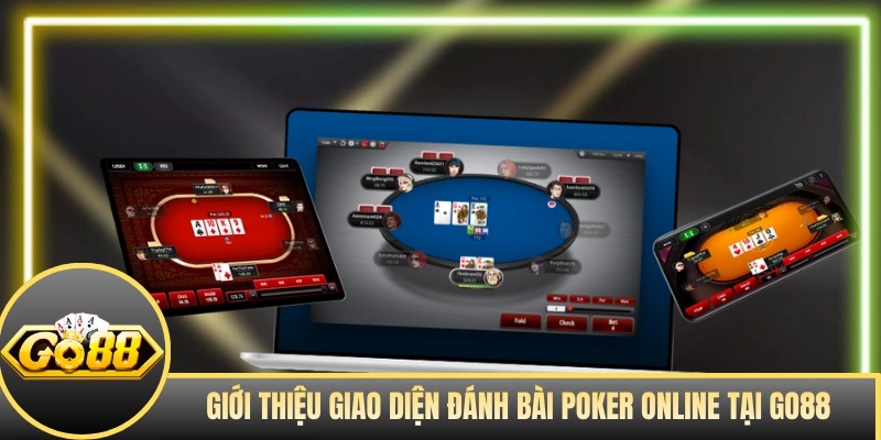 Giới thiệu giao diện đánh bài Poker online tại GO88