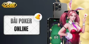Bài Poker Online - Khám Phá Luật Lệ Và Các Bàn Đấu Triệu Đô