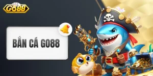 Khám Phá Bắn Cá GO88 - Giải Trí Đỉnh Cao, Tiền Vào Như Lũ!