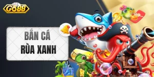 Bắn Cá Rùa Xanh - Trải Nghiệm Siêu Phẩm Triệu Người Mê 2026