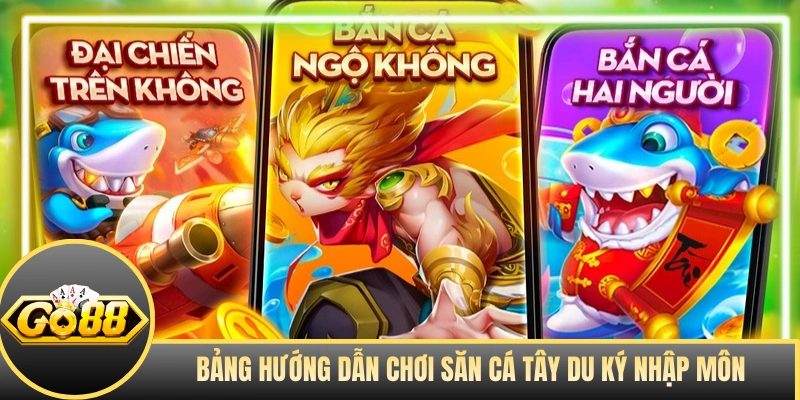 Bảng hướng dẫn chơi săn cá Tây Du Ký nhập môn