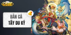 Bắn Cá Tây Du Ký - Chinh Phục Triệu Người Với Chủ Đề Độc Lạ