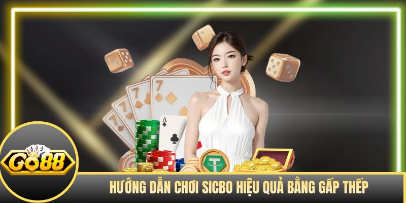 Hướng dẫn chơi Sicbo hiệu quả bằng gấp thếp