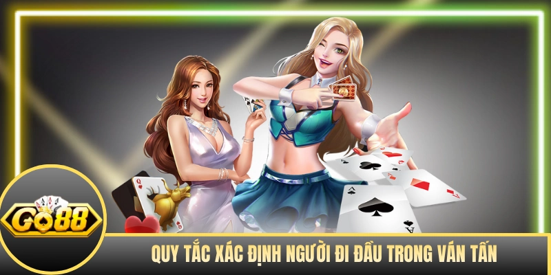 Quy tắc xác định người đi đầu trong ván Tấn