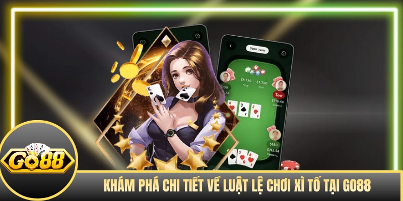 Khám phá chi tiết về luật lệ chơi Xì Tố tại GO88