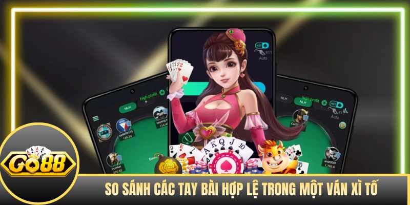 So sánh các tay bài hợp lệ trong một ván Xì Tố 