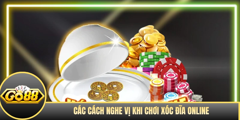 Các cách nghe vị khi chơi xóc đĩa online