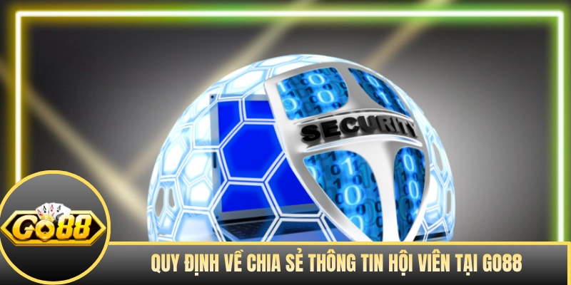 Quy định về chia sẻ thông tin hội viên tại GO88