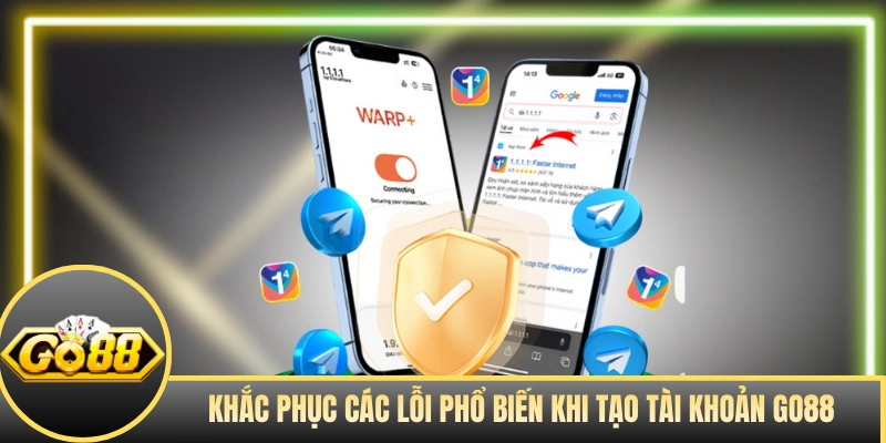 Khắc phục các lỗi phổ biến khi tạo tài khoản GO88 