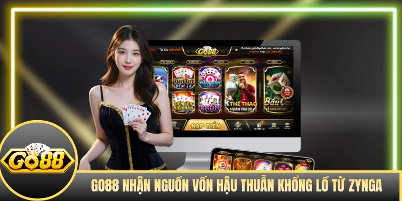 GO88 nhận nguồn vốn hậu thuẫn khổng lồ từ Zynga