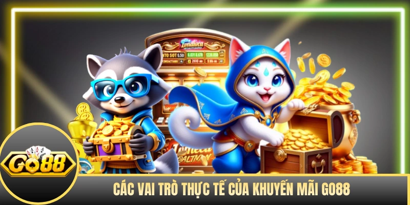 KHUYẾN MÃI GO88 Các vai trò thực tế của khuyến mãi GO88