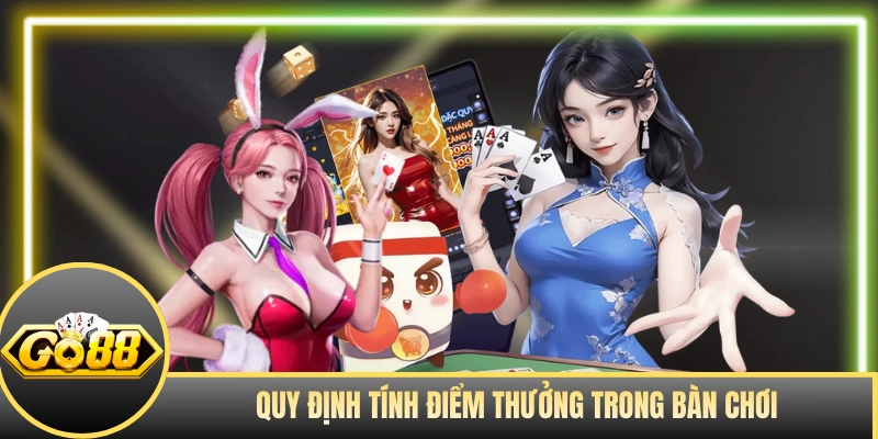 Quy định tính điểm thưởng trong bàn chơi