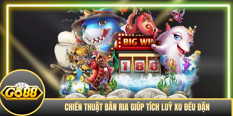 Chiến thuật bắn ria giúp tích lũy xu đều đặn