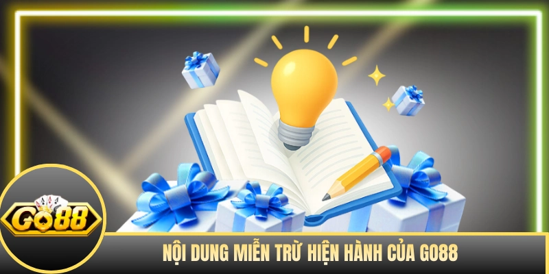 Nội dung miễn trừ hiện hành của GO88 