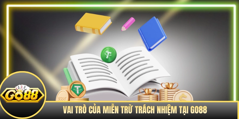 Vai trò của miễn trừ trách nhiệm tại sân chơi GO88