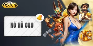 Nổ Hũ CQ9 - Bùng Nổ Cảm Xúc Với 100+ Siêu Phẩm Hiện Đại