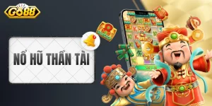 Nổ Hũ Thần Tài - Siêu Phẩm Slot Đổi Thưởng Đậm Chất Á Đông