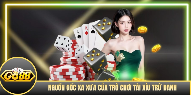 Nguồn gốc xa xưa của trò chơi tài xỉu trứ danh