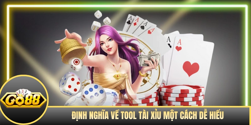 Định nghĩa về tool tài xỉu một cách dễ hiểu